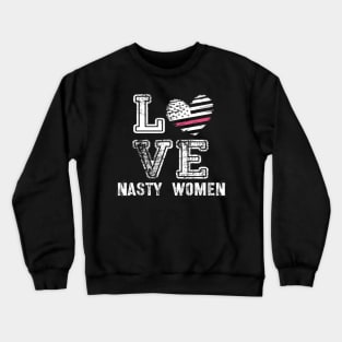 love nasty women  biden harris 2020 Crewneck Sweatshirt